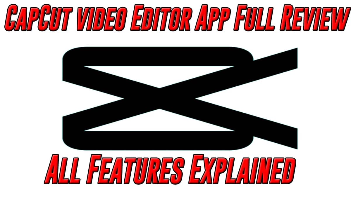 CapCut video Editor App Full Review 2022 All Features Explained CapCut video Editor